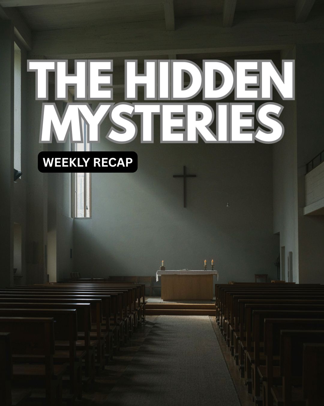 The Hidden Mysteries (Weekly Recap)