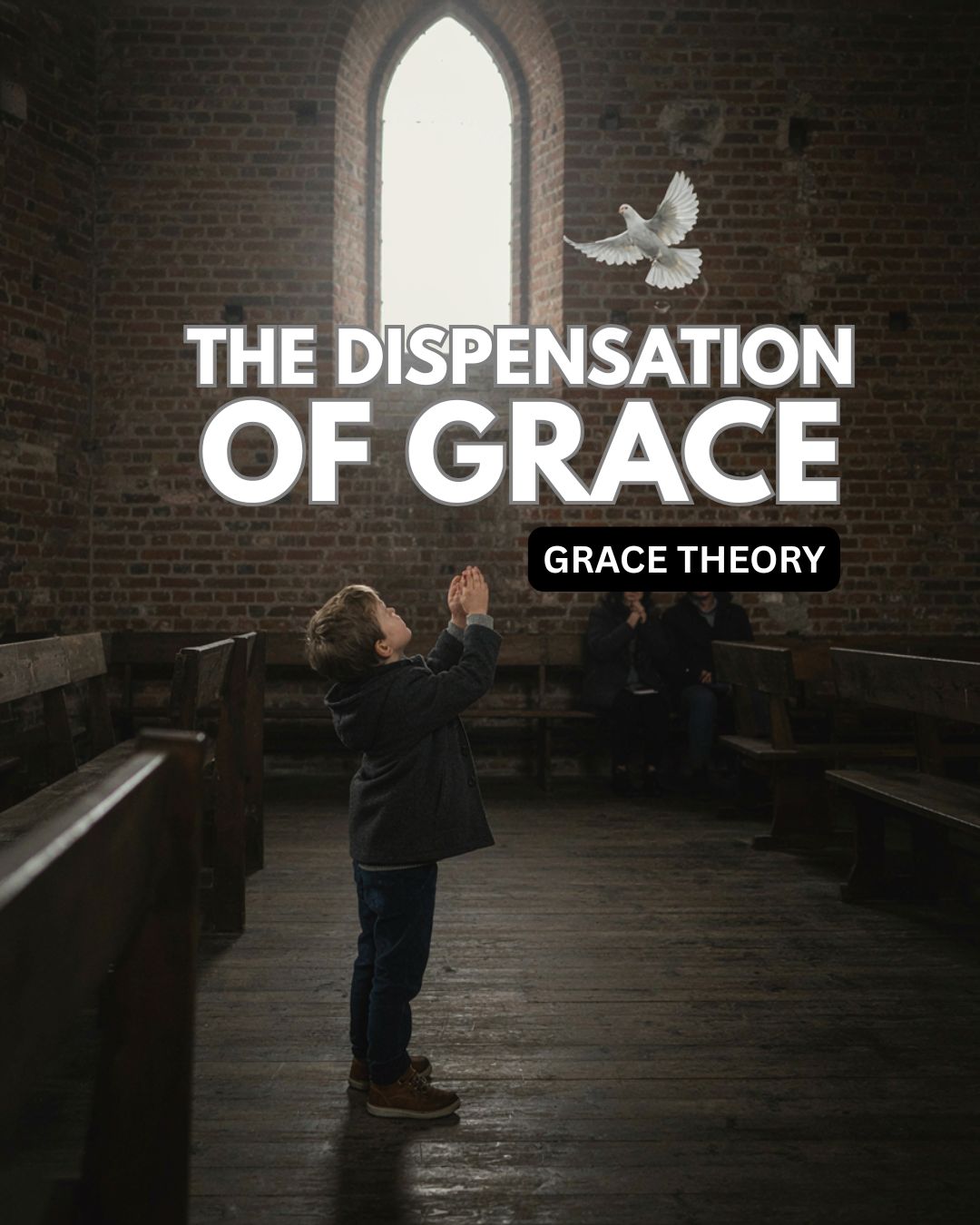 The Dispensation of Grace (Grace Theory)