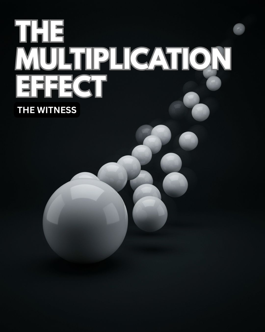 The Multiplication Effect (The Witness)