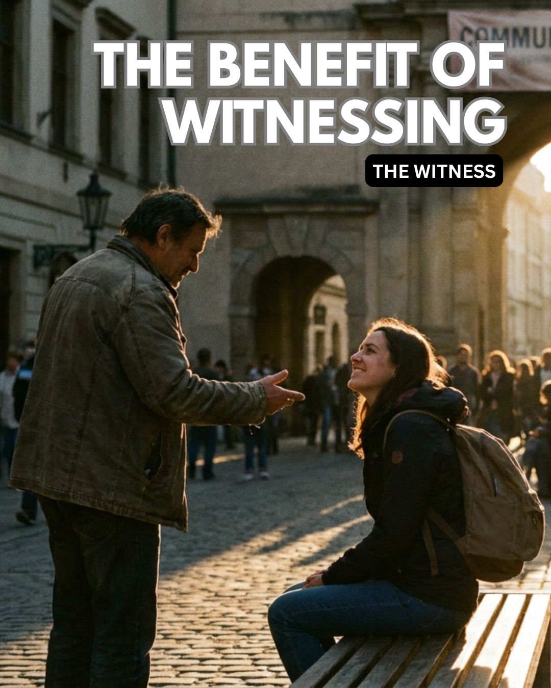 The Benefit of Witnessing (The Witness)