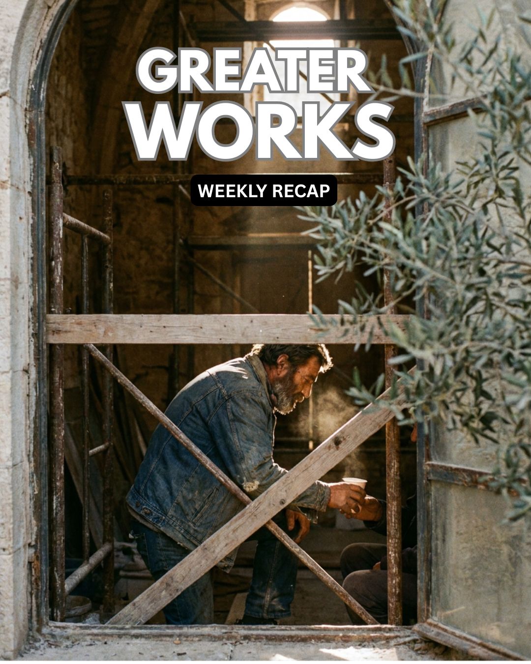 Greater Works (Weekly Recap)